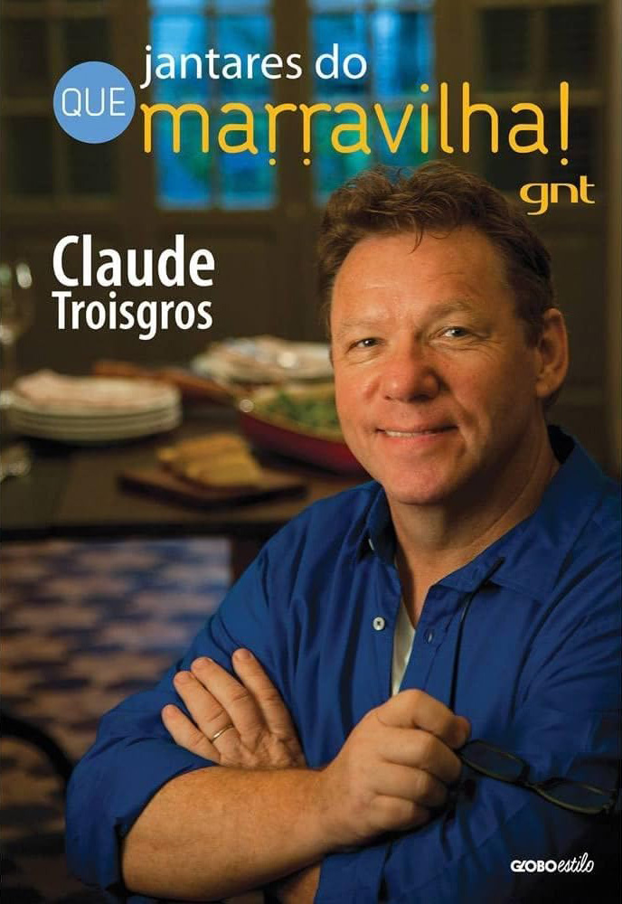 Livro Jantares do Que Marravilha GNT por Claude Troigos à venda na Amazon